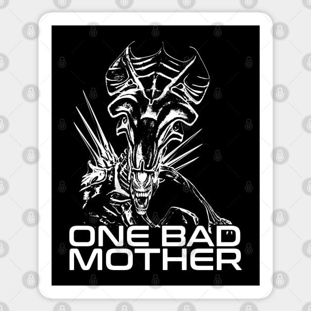 ALIEN QUEEN - One bad mother - 2.0 Sticker by ROBZILLA